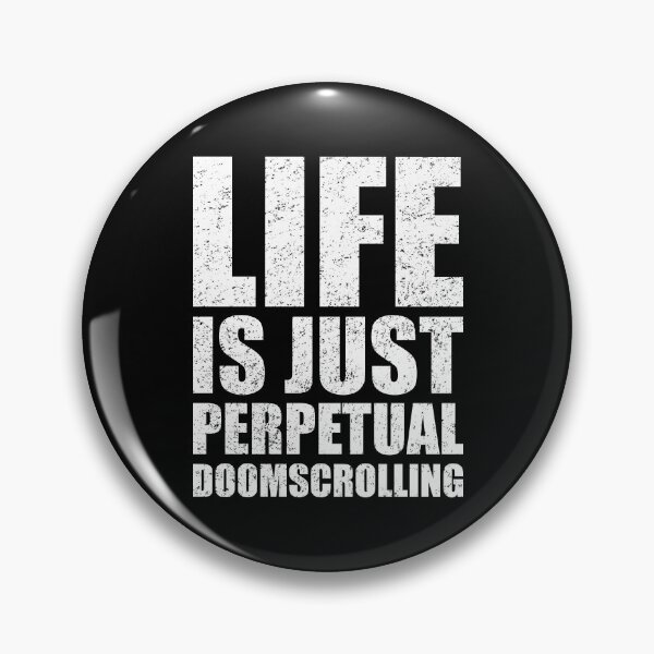 Item preview, Life Is Just Perpetual Doomscrolling on Social Media designed and sold by BensonDesigns.