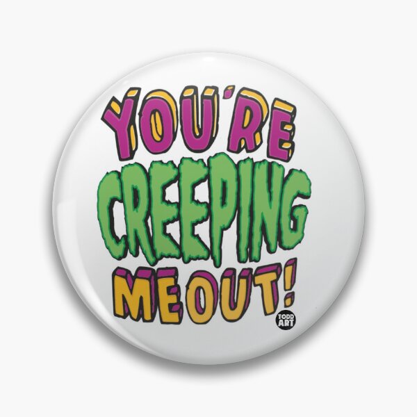 Item preview, CREEPING ME OUT designed and sold by TODD GOLDMAN.
