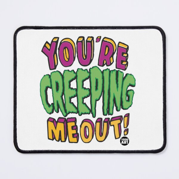 Item preview, CREEPING ME OUT designed and sold by TODD GOLDMAN.