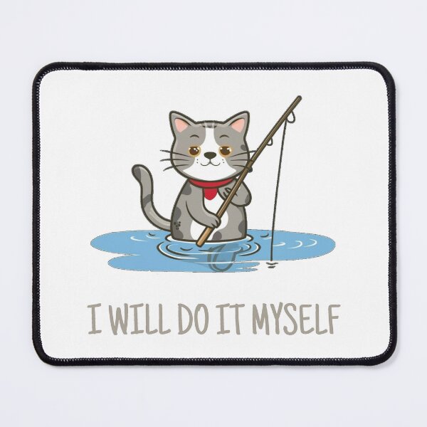 Item preview, Cat with fishing rod "i will do it myself" designed and sold by Kedo123.