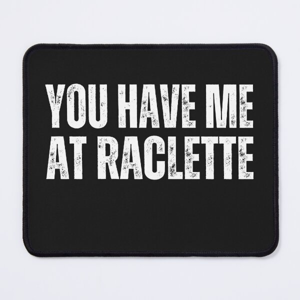 Item preview, You have me at Raclette ,for cheese lovers designed and sold by erozzz.