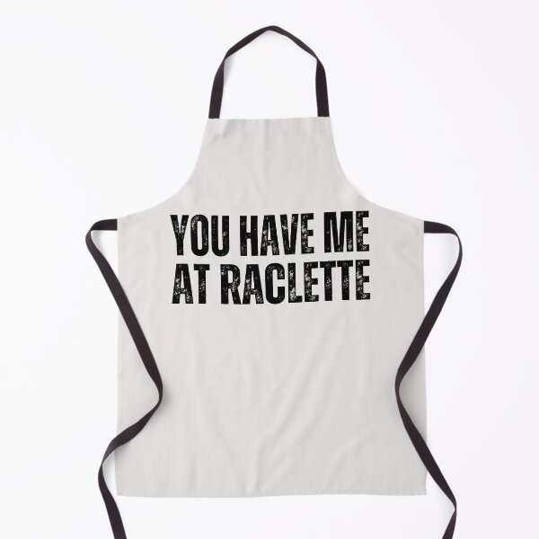 Item preview, You have me at Raclette ,for cheese lovers designed and sold by erozzz.