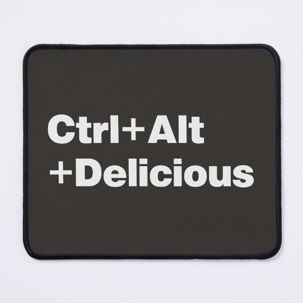 Item preview, Ctrl+Alt+Delicious - Foodie Humor designed and sold by nancycrazy.
