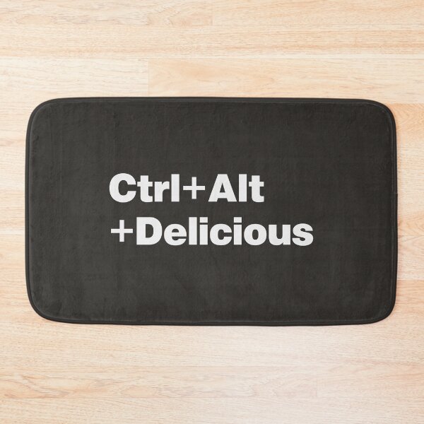 Item preview, Ctrl+Alt+Delicious - Foodie Humor designed and sold by nancycrazy.