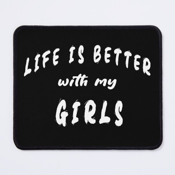 Item preview, life is better with my girls designed and sold by hichametta.