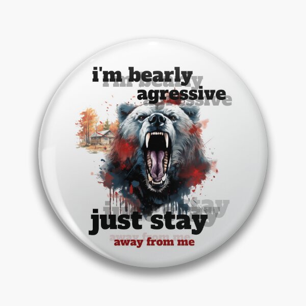 Item preview, i'm bearly aggressive just stay away from me designed and sold by jean giosi.