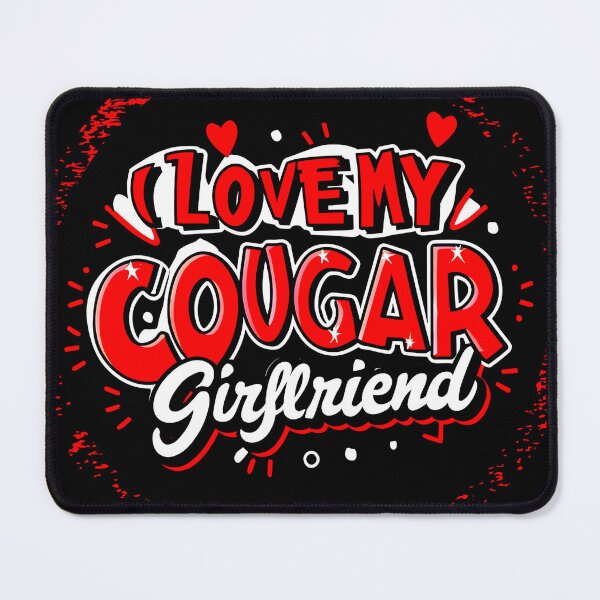 Item preview, I Love My Cougar Girlfriend designed and sold by Zak48shop.