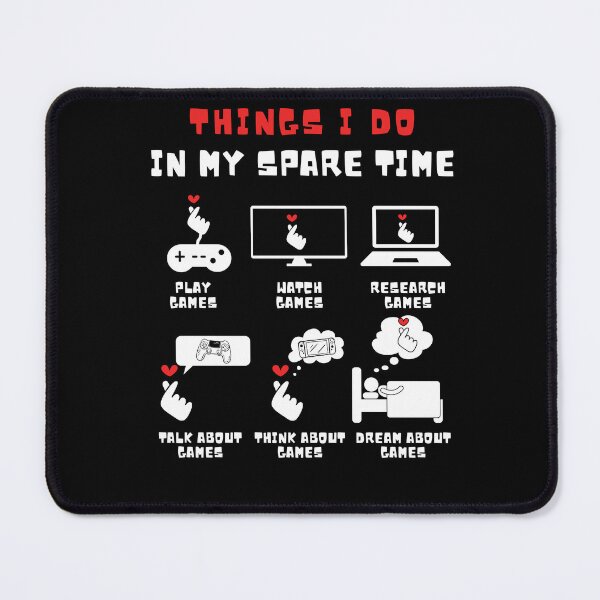 Item preview, Things I Do In My Spare Time, Games Lover designed and sold by saloui.