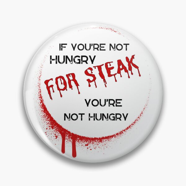 Item preview, If you're not hungry for Steak designed and sold by FinalCut55.