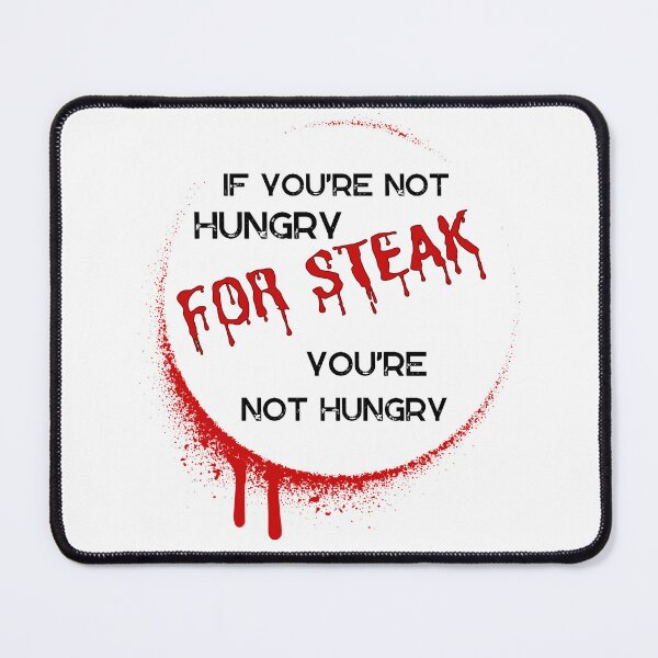 Item preview, If you're not hungry for Steak designed and sold by FinalCut55.