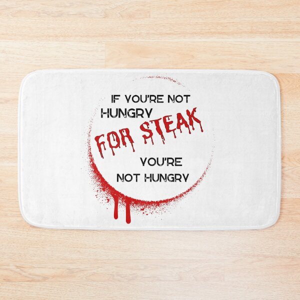 Item preview, If you're not hungry for Steak designed and sold by FinalCut55.