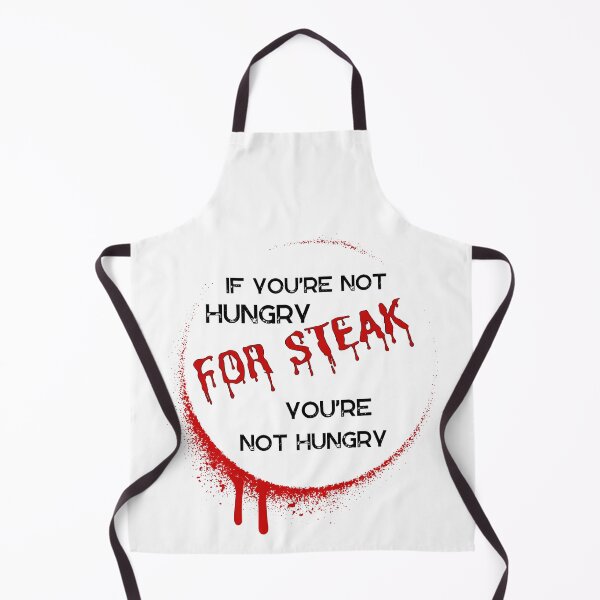 Item preview, If you're not hungry for Steak designed and sold by FinalCut55.