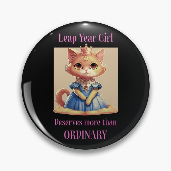 Item preview, Leap year girl deserves more than ordinary|Cute Cat designed and sold by ButterflyDsgns6.