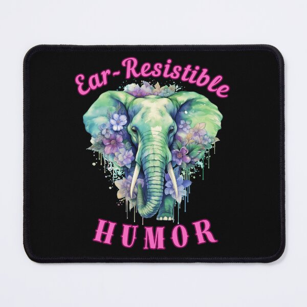 Item preview, Ear-Resistible Humor. elephant saying designed and sold by ElephantVibes.
