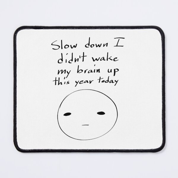 Item preview, Slow down designed and sold by RunawaySnake.