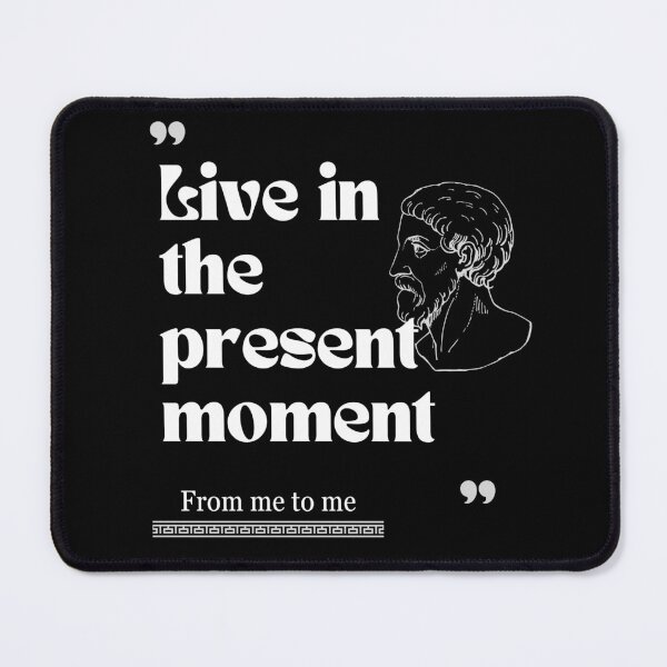 Item preview, From me to me quote: Live in the present moment for stoics designed and sold by CachoGlorious.