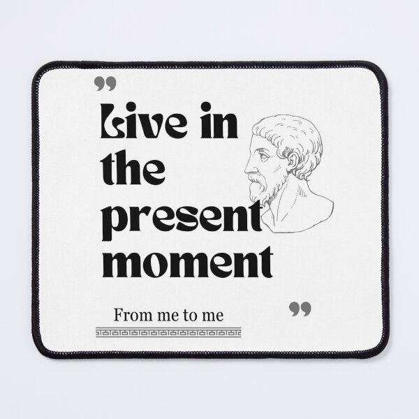 Item preview, From me to me quote: Live in the present moment for stoics designed and sold by CachoGlorious.