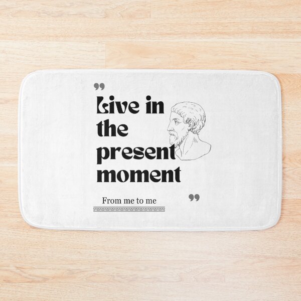 Item preview, From me to me quote: Live in the present moment for stoics designed and sold by CachoGlorious.