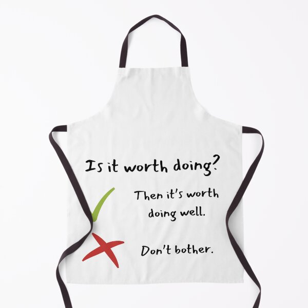 Item preview, "Is it worth doing? Then it's worth doing well. If not, don't bother." - Daily reminder on designed and sold by ExtraMessages.