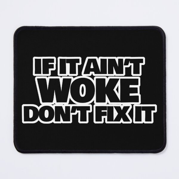 Item preview, IF IT AINT WOKE DON'T FIX IT 2 designed and sold by RightofCenter.