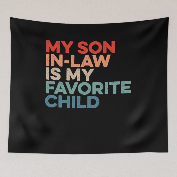 Item preview, My Son In Law Is My Favorite Child 4 designed and sold by ruinzahelva.