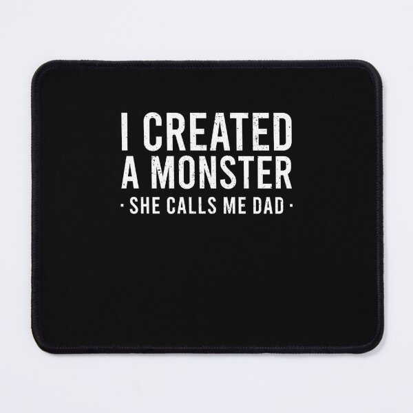 Item preview, I Created A Monster She Calls Me Dad designed and sold by ruinzahelva.