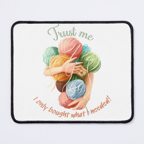 Item preview, Trust Me, I Needed All This Yarn! designed and sold by Fhfarms.