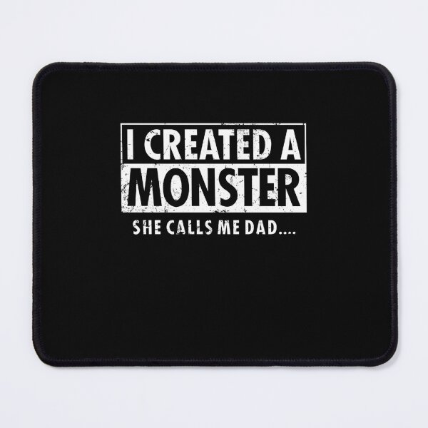 Item preview, I Created A Monster She Calls Me Dad 5 designed and sold by ruinzahelva.