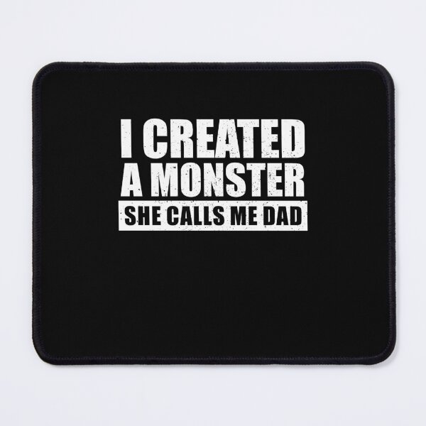 Item preview, I Created A Monster She Calls Me Dad 7 designed and sold by ruinzahelva.