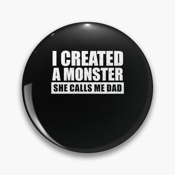 Item preview, I Created A Monster She Calls Me Dad 7 designed and sold by ruinzahelva.