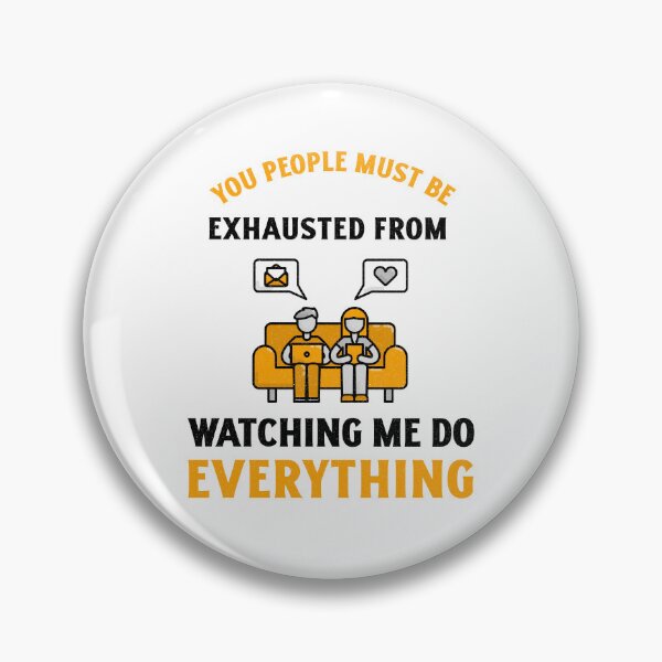 Item preview, You People Must be Exhausted From Watching Me Do Everything designed and sold by crazydotdesigns.