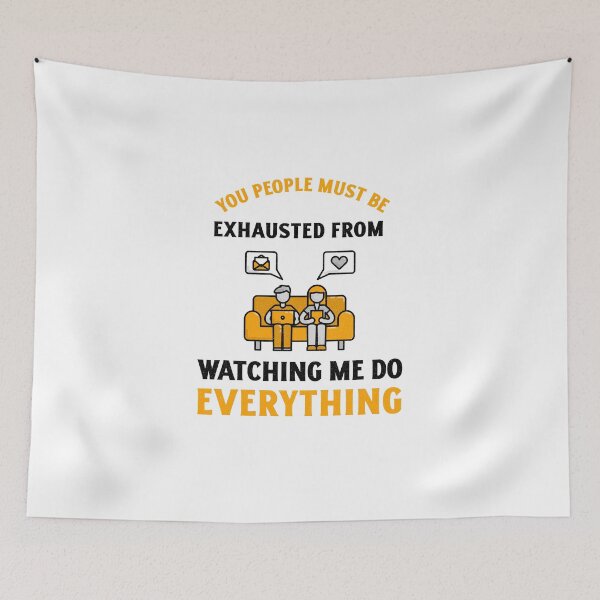 Item preview, You People Must be Exhausted From Watching Me Do Everything designed and sold by crazydotdesigns.
