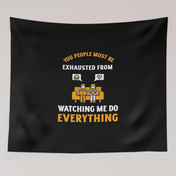 Item preview, You People Must be Exhausted From Watching Me Do Everything designed and sold by crazydotdesigns.