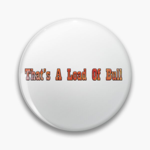 Item preview, THATS A LOAD OF BULL, FOR THOSE STORY TELLERS, QUOTES FOR T SHIRTS designed and sold by Barbara Jean Photo Art And Design.