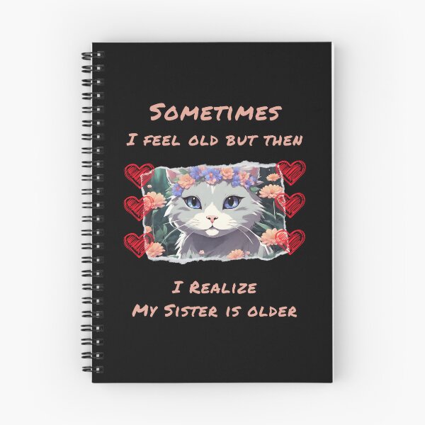 Item preview, Sometimes I Feel Old But Then I Realize My Sister Is Older Cute designed and sold by Robertroo.