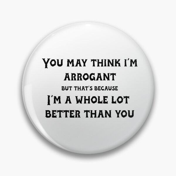 Item preview, Arrogance  designed and sold by TimeBender.
