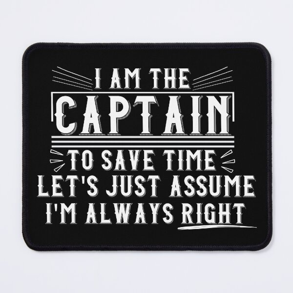 Item preview, I Am The Captain To Save Time Let's Just Assume I'm Always Right - Captain Capsule designed and sold by EmiAndMike.