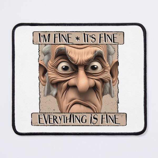 Item preview, It's Fine, I'm Fine, Everything's Fine designed and sold by Wilcox PhotoArt.
