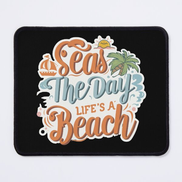 Item preview, Sea's The Day, Life's a Beach designed and sold by Random Designs.