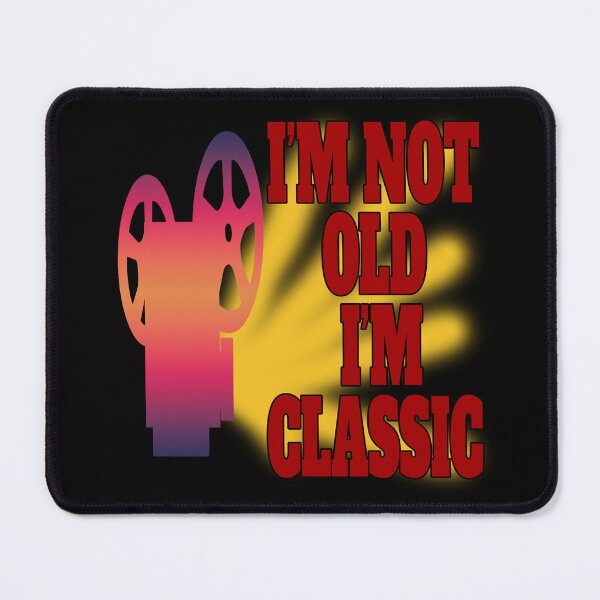 Item preview, I'm Not Old I'm Classic designed and sold by EunsooLee.