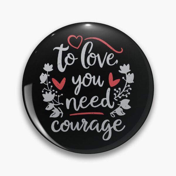 Item preview, To love you need courage designed and sold by Dilwish5.