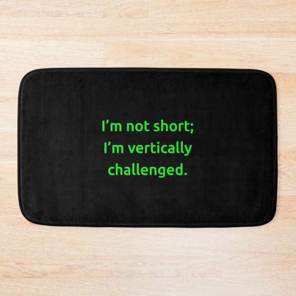 Item preview, I’m not short; I’m vertically challenged. designed and sold by IMCDT.