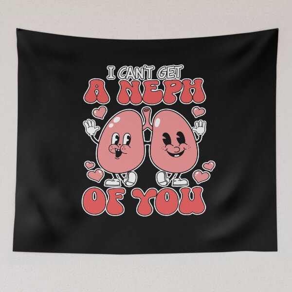 Item preview, I Can't Get A Neph Of You Nephrologist, Nurse Valentine, Registered Nurse, Nursing School Apparel, PACU nurse gift designed and sold by behindthefacts.