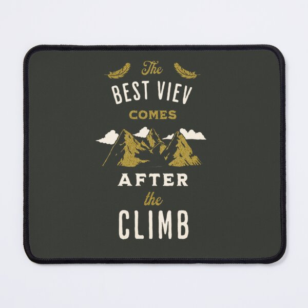 Item preview, The BEST VIEV COMES AFTER the CLIMB designed and sold by BlueGoldArt.