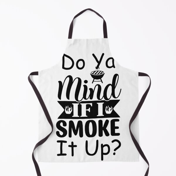 Item preview, Do ya mind if I smoke it up? I love to barbecue. designed and sold by fredgarden8.