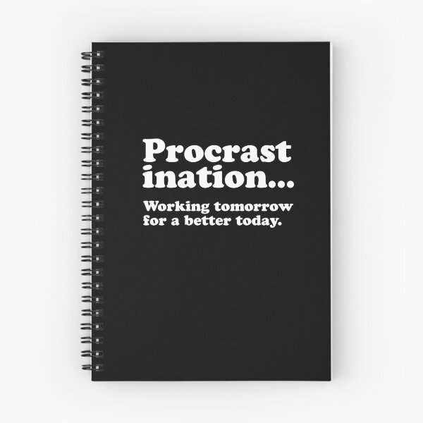 Item preview, Procrastination Working Tomorrow For A Better Today designed and sold by LADistrictGarb.