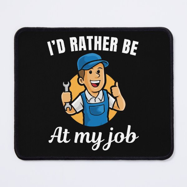 Item preview, I'd rather be at my job, funny car mechanic profession or occupation saying designed and sold by NBSStore.