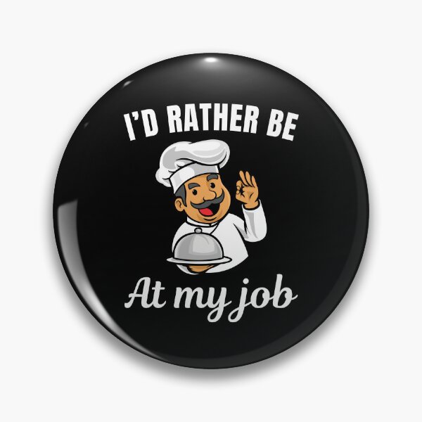 Item preview, I'd rather be at my job, funny kitchen chef profession or occupation saying designed and sold by NBSStore.