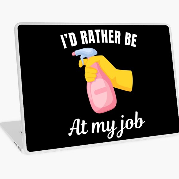 Item preview, I'd rather be at my job, funny cleaner profession or occupation saying designed and sold by NBSStore.