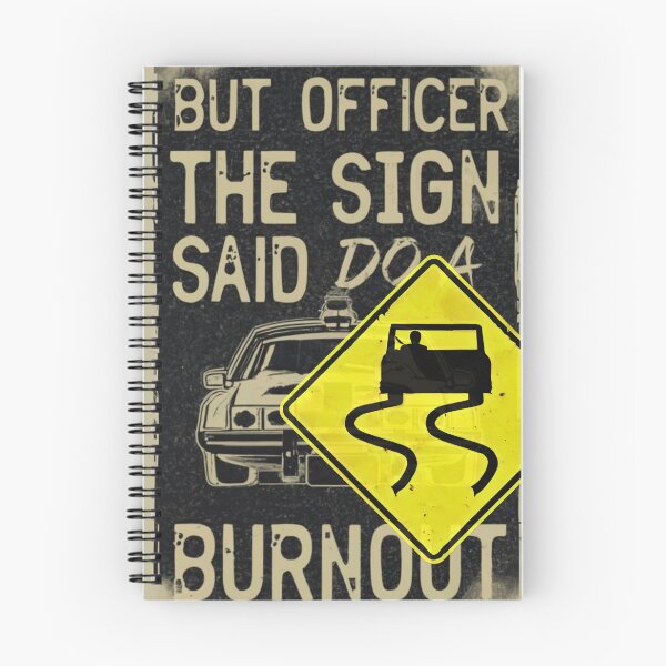Item preview, Sarcastic But officer the sign said do a burnout design designed and sold by Przemy.